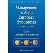 Management of Acute Coronary Syndromes by Cannon, Christopher P., M.D.; Braunwald, Eugene, 9781588293091