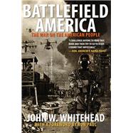 Battlefield America The War On The American People by Whitehead, John W., 9781590793091