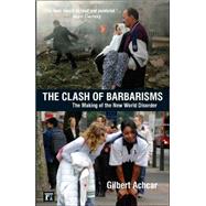 Clash of Barbarisms: The Making of the New World Disorder by Achcar,Gilbert, 9781594513091