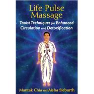 Life Pulse Massage by Chia, Mantak; Sieburth, Aisha, 9781620553091