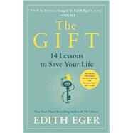 The Gift 14 Lessons to Save Your Life by Eger, Edith Eva, 9781982143091