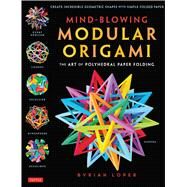 Mind-Blowing Modular Origami by Loper, Byriah, 9784805313091