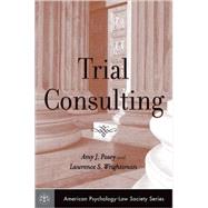 Trial Consulting by Posey, Amy J.; Wrightsman, Lawrence S., 9780195183092