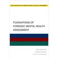 Foundations of Forensic Mental Health Assessment by Heilbrun, Kirk; Grisso, Thomas; Goldstein, Alan, 9780195323092