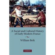 A Social and Cultural History of Early Modern France by William Beik, 9780521883092