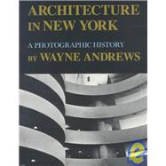 Architecture in New York : A Photographic History by ANDREWS WAYNE, 9780815603092