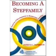 Becoming A Stepfamily: Patterns of Development in Remarried Families by Papernow; Patricia L., 9780881633092