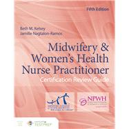 Midwifery  &  Women's Health Nurse Practitioner Certification Review Guide by Kelsey, Beth M.; Nagtalon-ramos, Jamille, 9781284183092