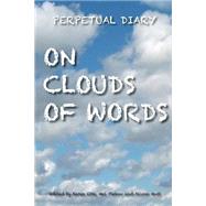 On Clouds of Words by Ette, Karen; Mott, Alison; Plehov, Mel, 9781502733092