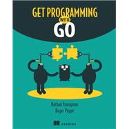 Get Programming With Go by Youngman, Nathan; Peppe, Roger, 9781617293092