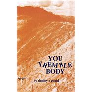You Tremble Body by Gould, Dudley C., 9781681623092