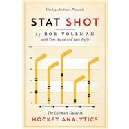 Hockey Abstract Presents... Stat Shot The Ultimate Guide to Hockey Analytics by Vollman, Rob, 9781770413092