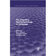 The Cognitive Neuropsychology of Language (Psychology Revivals) by Coltheart; Max, 9781848723092
