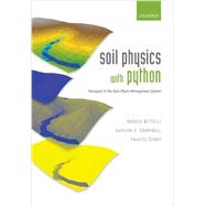 Soil Physics with Python Transport in the Soil-Plant-Atmosphere System by Bittelli, Marco; Campbell, Gaylon S.; Tomei, Fausto, 9780199683093