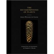 The Metamorphosis of Plants by Goethe, Johann Wolfgang von; Miller, Gordon L.; Miller, Gordon L., 9780262013093