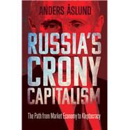 Russia's Crony Capitalism by slund, Anders, 9780300243093
