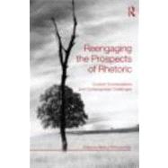 Reengaging the Prospects of Rhetoric: Current Conversations and Contemporary Challenges by Porrovecchio; Mark J., 9780415873093
