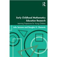 Early Childhood Mathematics Education Research: Learning Trajectories for Young Children by Sarama; Julie A., 9780805863093