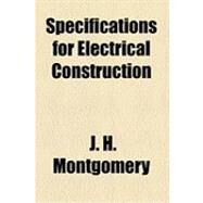 Specifications for Electrical Construction by Montgomery, J. H., 9781154483093