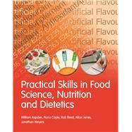 Practical Skills in Food Science, Nutrition and Dietetics by Aspden, William; Caple, Fiona; Reed, Rob; Weyers, Jonathan; Jones, Allan, 9781408223093