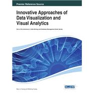 Innovative Approaches of Data Visualization and Visual Analytics by Huang, Mao Lin; Huang, Weidong, 9781466643093