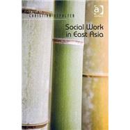 Social Work in East Asia by Aspalter,Christian, 9781472413093
