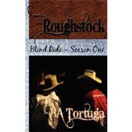 Roughstock: Blind Ride - Season One by Tortuga, Ba, 9781603703093