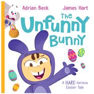 The Unfunny Bunny by Beck, Adrian, 9781761043093