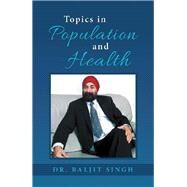 Topics in Population and Health by Singh, Baljit, 9781796003093