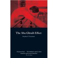 The Abu Ghraib Effect by Eisenman, Stephen F., 9781861893093