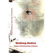 Walking Bodies Papers, Provocations, Actions from Walkings New Movements, the Conference by Billinghurst, Helen; Smith, Phil; Hind, Claire, 9781913743093