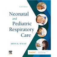Neonatal and Pediatric Respiratory Care, 6th Edition by Walsh, Brian, 9780323793094