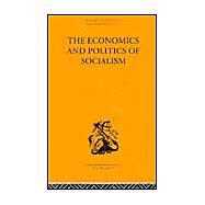The Economics and Politics of Socialism by Brus,Wlodzimierz, 9780415313094