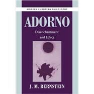 Adorno: Disenchantment and Ethics by J. M. Bernstein, 9780521003094