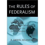 The Rules of Federalism by Kelemen, R. Daniel, 9780674013094