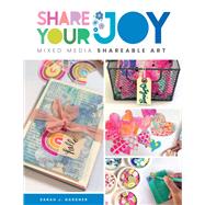 Share Your Joy Mixed media shareable art by Gardner, Sarah J., 9780760383094