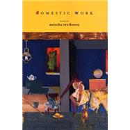 Domestic Work Poems by Trethewey, Natasha, 9781555973094