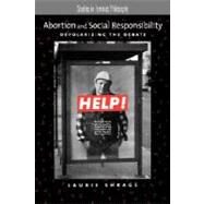Abortion and Social Responsibility Depolarizing the Debate by Shrage, Laurie, 9780195153095