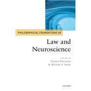 Philosophical Foundations of Law and Neuroscience by Patterson, Dennis; Pardo, Michael S., 9780198743095