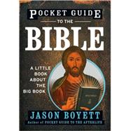 Pocket Guide to the Bible A Little Book About the Big Book by Boyett, Jason, 9780470373095