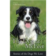 The Dog at My Feet by Grant, Callie Smith, 9780800723095