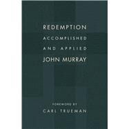 Redemption Accomplished and Applied by Murray, John, 9780802873095