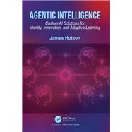 Agentic Intelligence by James Hutson, 9781041123095