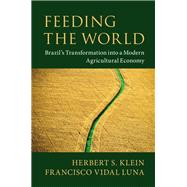 Feeding the World by Klein, Herbert S.; Luna, Francisco Vidal, 9781108473095
