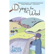 Dying in the Wool by Brody, Frances, 9781250013095
