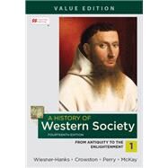 A History of Western Society, Value Edition, Volume 1 by Wiesner-Hanks, Merry E.; Crowston, Clare Haru; Perry, Joe; McKay, John P., 9781319343095