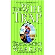 The Wife Trap A Novel by WARREN, TRACY ANNE, 9780345483096