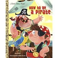 How to be a Pirate by Fliess, Sue; Dyson, Nikki, 9780449813096
