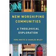 New Worshiping Communities by White, Vera; Wiley, Charles, 9780664263096
