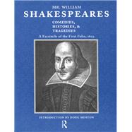 Mr. William Shakespeares Comedies, Histories, and Tragedies: A Facsimile of the First Folio, 1623 by Moston,Doug, 9781138473096